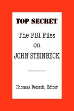 The FBI Files on John Steinbeck - Thomas Fensch