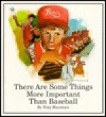 There Are Some Things More Important Than Baseball - Tony Huesman, Dan Maurice