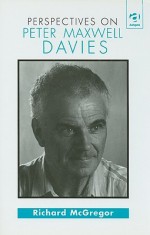 Perspectives On Peter Maxwell Davies - Richard McGregor