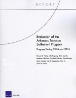 Evaluation of the Arkansas Tobacco Settlement Program: Progress During 2004 and 2005 - Donna O. Farley, John Engberg, Brian Carroll