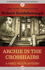 Archie in the Crosshairs (The Nero Wolfe Mysteries) - Robert Goldsborough