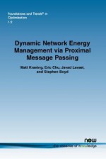 Dynamic Network Energy Management Via Proximal Message Passing - Matt Kraning, Eric Chu, Javad Lavaei