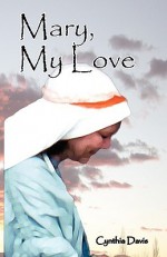 Mary, My Love - Cynthia Davis