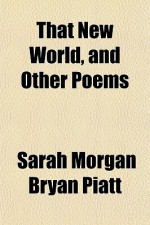 That New World, and Other Poems - Sarah Morgan Bryan Piatt