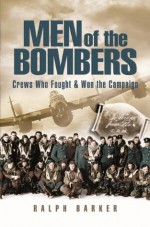 Men of the Bombers: Remarkable Incidents in World War II - Ralph Barker