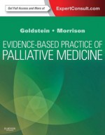 Evidence-Based Practice of Palliative Medicine: Expert Consult Enhanced Online Features - Nathan E Goldstein, R. Sean Morrison