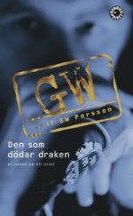 Den Som Dodar Draken En Roman Om Ett Brott - Leif GW Persson