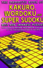 The Mammoth Book of Kakuro, Wordoku, and Super Sudoku: Best New Japanese Puzzles - Nathan Haselbauer