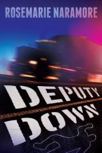 Deputy Down - Rosemarie Naramore