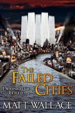 The Failed Cities (Definitive Edition) - Matt Wallace