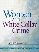 Women and White-Collar Crime - Mary Dodge