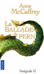 La Ballade de Pern, l'Intégrale Tome 2 - Anne McCaffrey, Simone Hilling, Bénédicte Lombardo