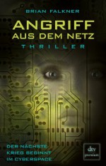 Angriff aus dem Netz: Der nächste Krieg beginnt im Cyberspace (German Edition) - Brian Falkner, Karlheinz Dürr