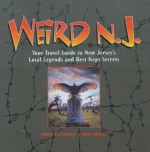 Weird N.J.: Your Travel Guide to New Jersey's Local Legends and Best Kept Secrets - Mark Moran, Mark Sceurman