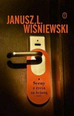 Sceny z życia za ścianą - Janusz Leon Wiśniewski