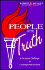 People of the Truth: A Christian Challenge to Contemporary Culture - Sister Helena Marie, Rodney Clapp