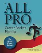 The All Pro Career Pocket Planner: The Career Fitness Regimen - Peter Weddle