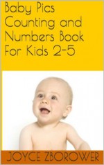 Baby Pics Counting and Numbers Book for Kids 2-5 - Joyce Zborower