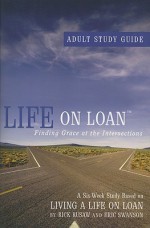 Life on Loan: Adult Study Guide - Rick Rusaw, Eric Swanson