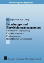 Forschungs- Und Entwicklungsmanagement: Simultaneous Engineering, Projektmanagement, Produktplanung, Rapid Product Development - Joachim Warschat, Hans-Jorg Bullinger