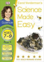 Science Made Easy Book 2. Materials and Their Properties - Carol Vorderman