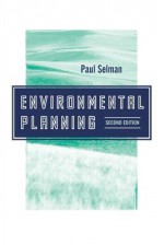 Environmental Planning: The Conservation and Development of Biophysical Resources - Paul Selman