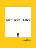 Mediaeval Tales - Henry Morley