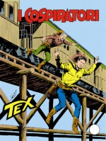 Tex n. 306: I cospiratori - Claudio Nizzi, Fabio Civitelli, Aurelio Galleppini