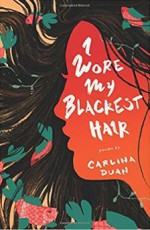 I Wore My Blackest Hair - Carlina Duan