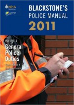 Blackstone's Police Manual Volume 4: General Police Duties 2011 (Blackstone's Police Manuals) - Glenn Hutton, Gavin McKinnon, Paul Connor, Fraser Sampson