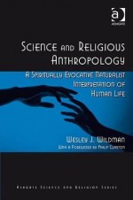 Science and Religious Anthropology: A Religious Naturalist Interpretation of the Human Condition - Wesley J. Wildman