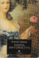 Maria Antonietta - Stefan Zweig, Lavinia Mazzucchetti