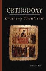 Orthodoxy: Evolving Tradition - David Bell