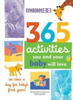 365 Activities You and Your Baby Will Love: An Idea a Day for Baby's First Year! (365 Activities): An Idea a Day for Baby's First Year! (365 Activities) - Roni C Leiderman, Wendy Masi