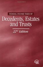 Federal Income Taxes Of Decedents, Estates And Trusts, 22nd Edition - CCH Tax Law