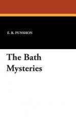 The Bath Mysteries - E R Punshon