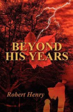 Beyond His Years - Robert Henry