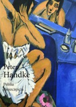 Pełnia nieszczęścia - Peter Handke, Barbara L. Surowska