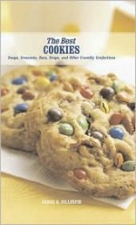 The Best Cookies: Snaps, Crescents, Bars, Drops, and Other Crumbly Confections - Gregg R. Gillespie