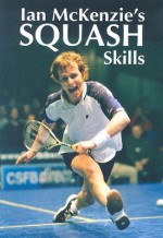 Ian McKenzie's Squash Skills - Ian McKenzie