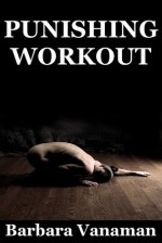 Punishing Workout: A Two Girl Gangbang Erotica Story - Barbara Vanaman