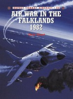 Air War in the Falklands 1982 (Combat Aircraft) - Chris Chant, Mark Rolfe