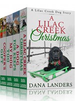 A Lilac Creek Dog Story Boxed Set: A Dana Landers Dog Story Collection - Dana Landers