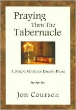 Praying Thru the Tabernacle - Jon Courson