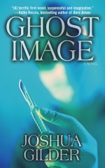 Ghost Image: A Novel - Joshua Gilder