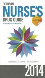 Pearson Nurse's Drug Guide 2014--Retail Edition - Billie A Wilson, Margaret T Shannon, Kelly Shields