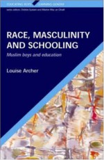 Race, Masculinity and Schooling - Louise Archer