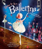 How to Be a Ballerina - Harriet Castor, Holly Clifton-Brown