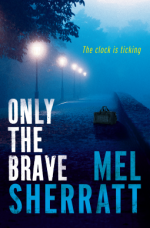 Only The Brave (A DS Allie Shenton Novel) - Mel Sherratt