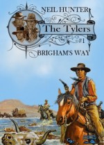 Brigham's Way (A Tyler Brothers Western) - Neil Hunter, Mike Stotter, Piccadilly Publishing, Ben Bridges